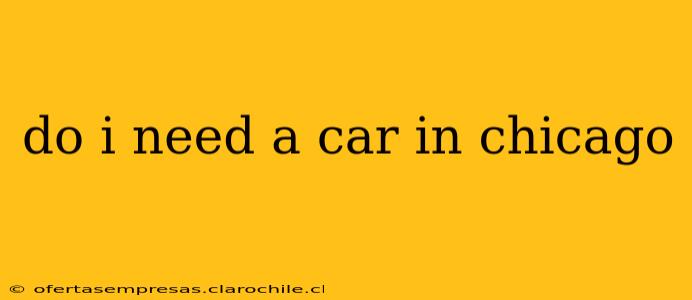 do i need a car in chicago