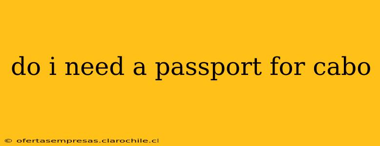 do i need a passport for cabo