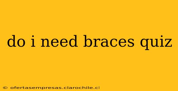 do i need braces quiz