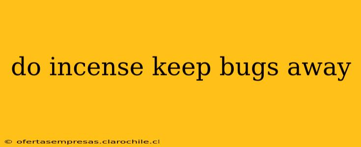 do incense keep bugs away