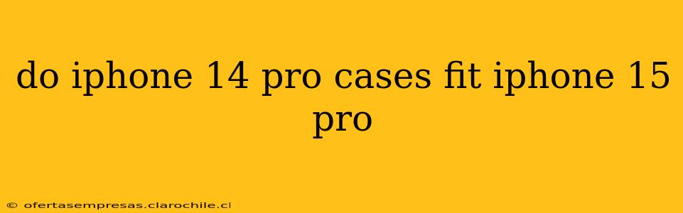 do iphone 14 pro cases fit iphone 15 pro