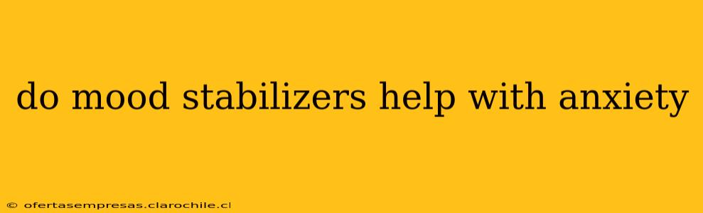 do mood stabilizers help with anxiety