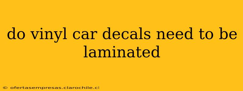 do vinyl car decals need to be laminated