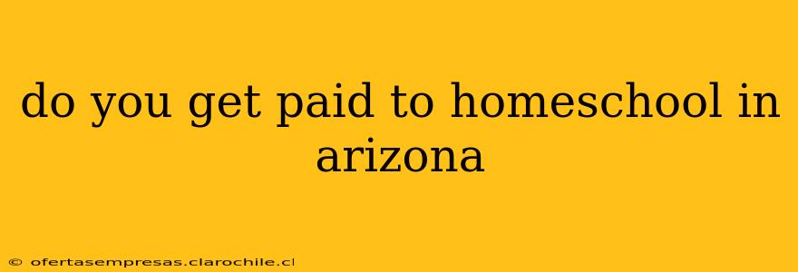 do you get paid to homeschool in arizona