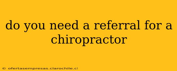do you need a referral for a chiropractor