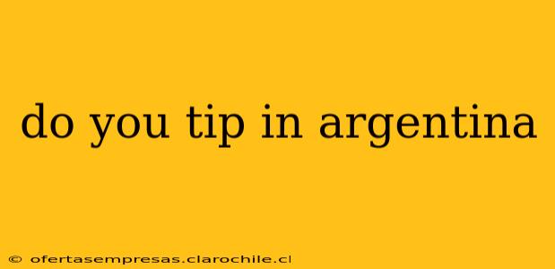 do you tip in argentina