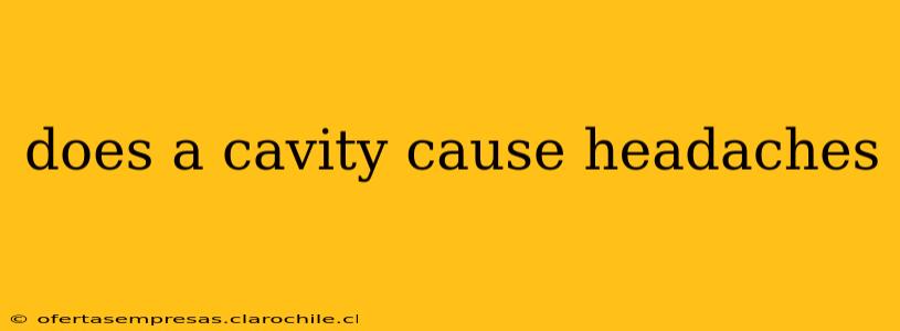 does a cavity cause headaches
