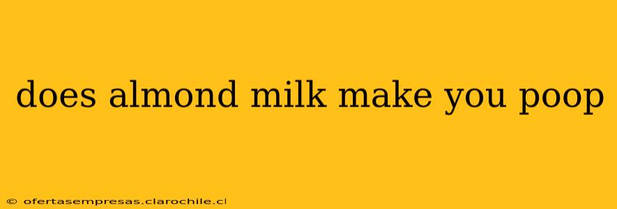does almond milk make you poop