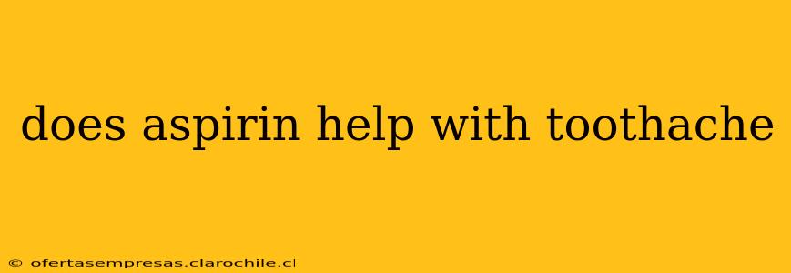 does aspirin help with toothache