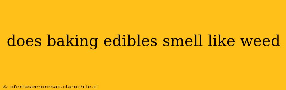 does baking edibles smell like weed