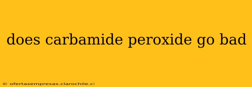does carbamide peroxide go bad