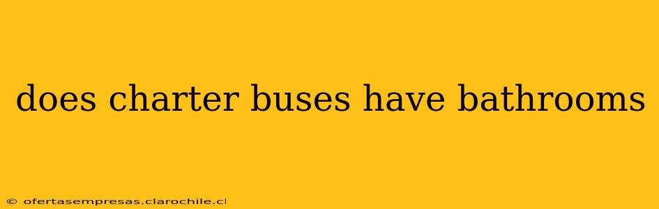 does charter buses have bathrooms