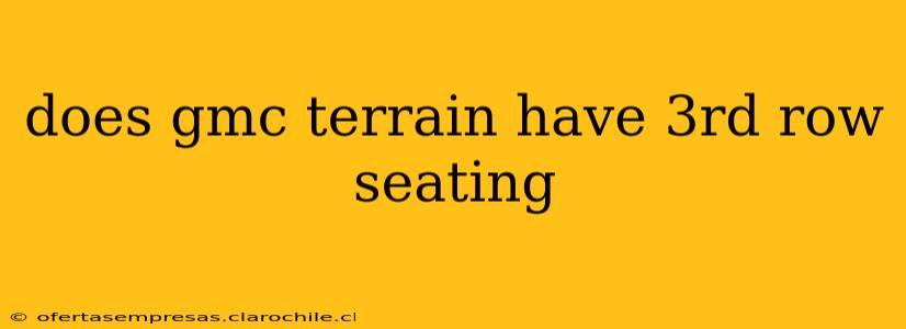 does gmc terrain have 3rd row seating