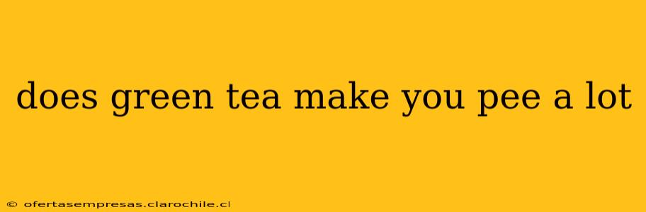 does green tea make you pee a lot