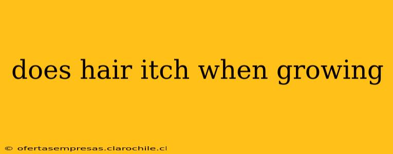does hair itch when growing