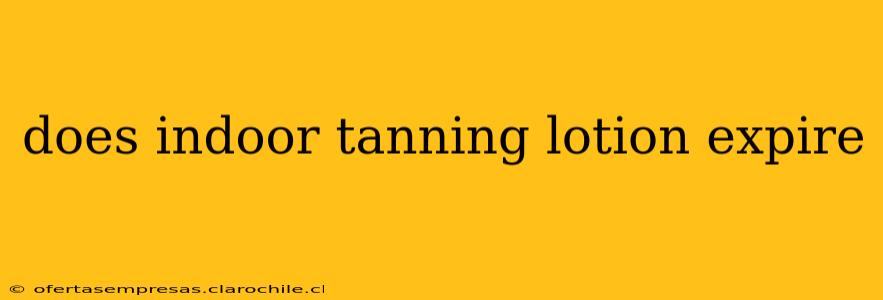 does indoor tanning lotion expire