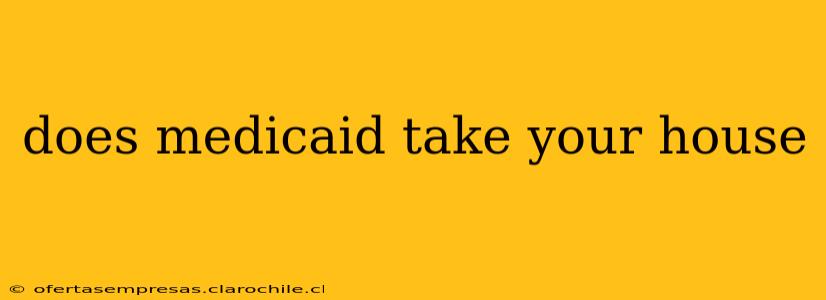 does medicaid take your house