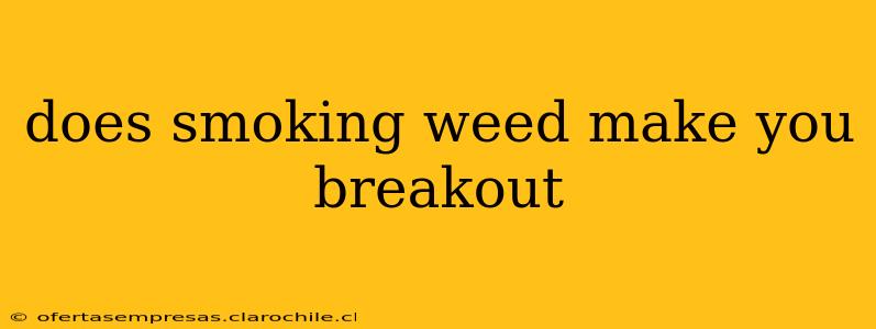 does smoking weed make you breakout