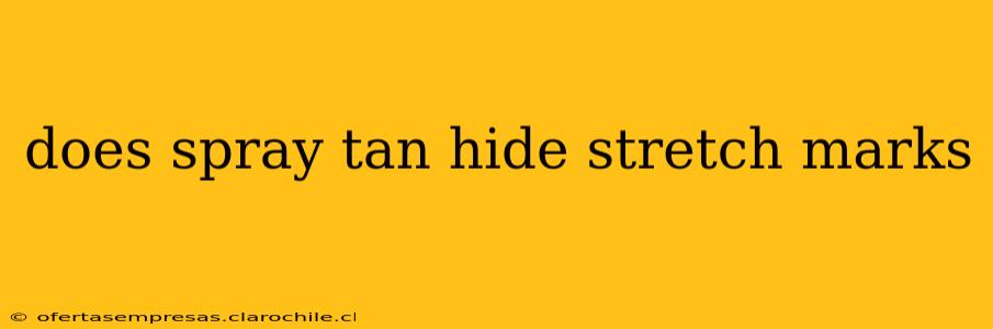 does spray tan hide stretch marks