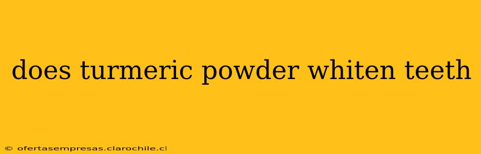 does turmeric powder whiten teeth