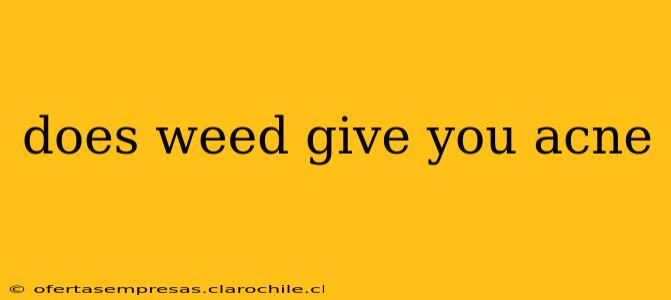does weed give you acne