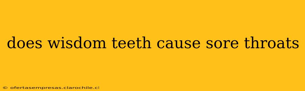 does wisdom teeth cause sore throats