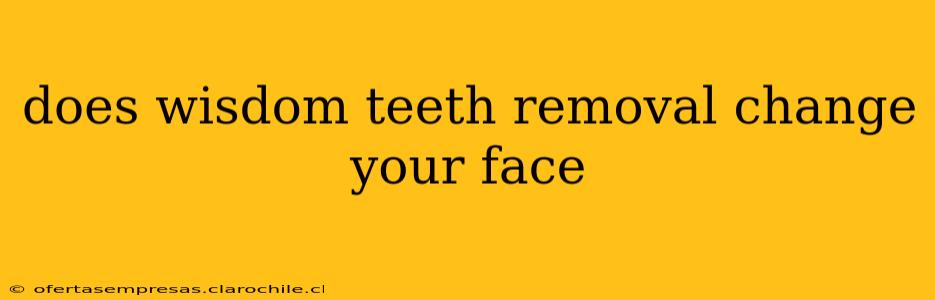 does wisdom teeth removal change your face