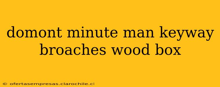 domont minute man keyway broaches wood box
