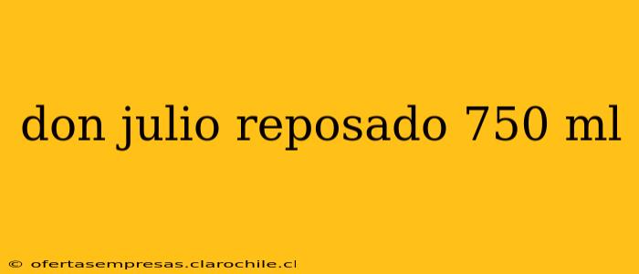 don julio reposado 750 ml