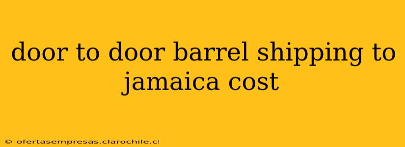 door to door barrel shipping to jamaica cost