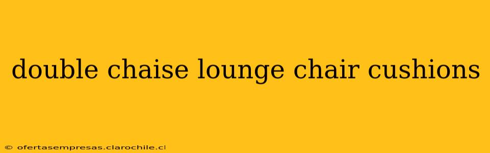 double chaise lounge chair cushions