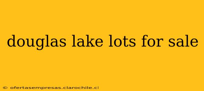 douglas lake lots for sale