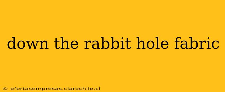 down the rabbit hole fabric
