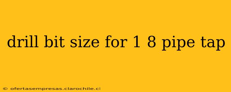 drill bit size for 1 8 pipe tap