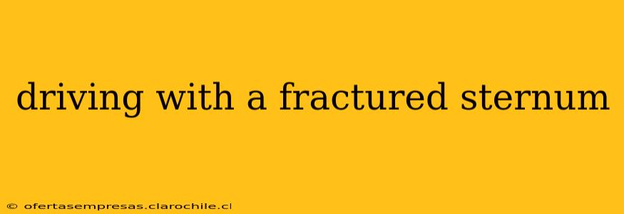 driving with a fractured sternum