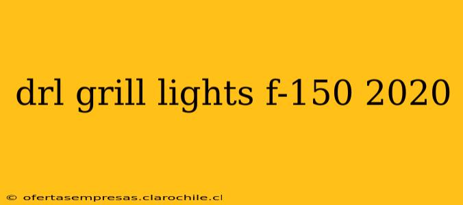 drl grill lights f-150 2020