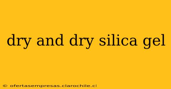 dry and dry silica gel