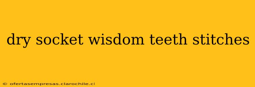 dry socket wisdom teeth stitches