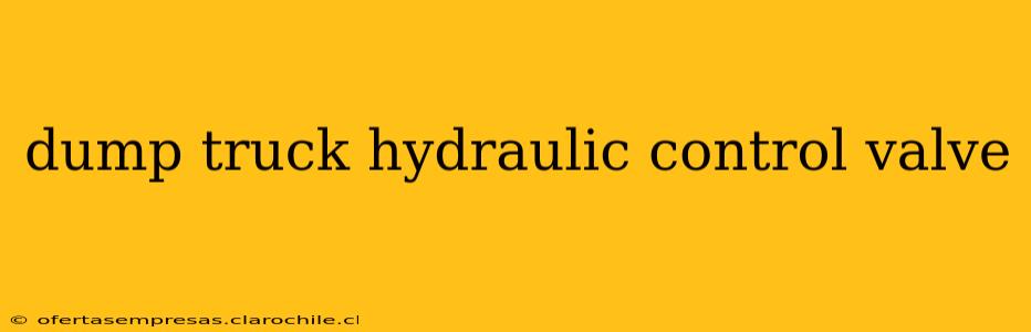 dump truck hydraulic control valve