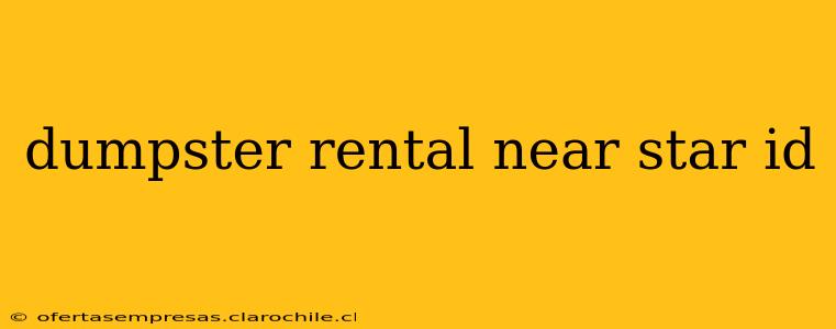 dumpster rental near star id
