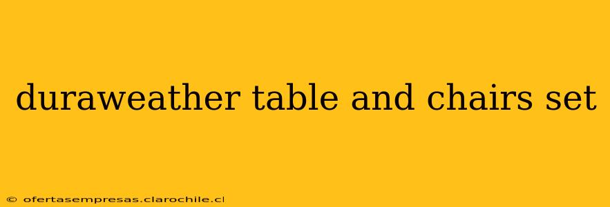duraweather table and chairs set