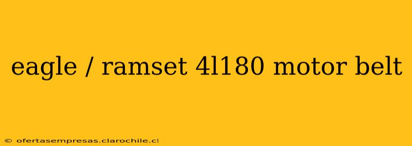eagle / ramset 4l180 motor belt