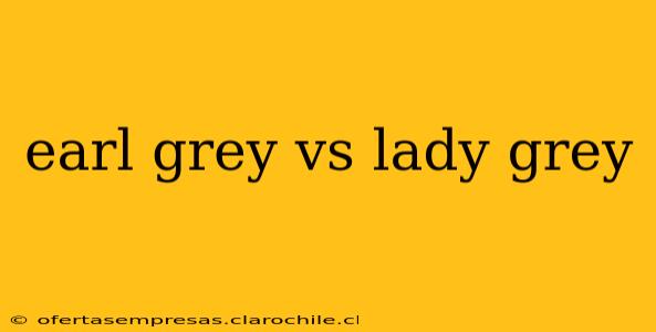 earl grey vs lady grey