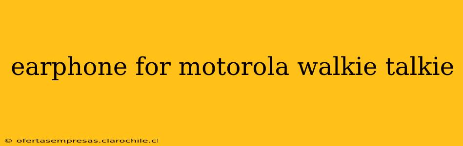 earphone for motorola walkie talkie