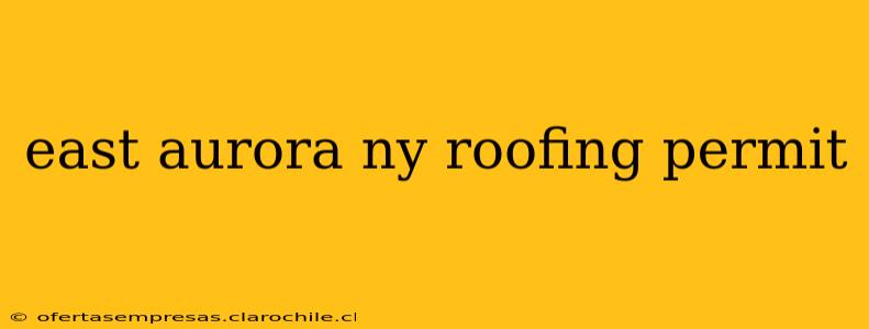 east aurora ny roofing permit