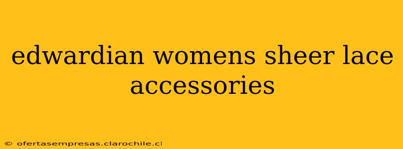 edwardian womens sheer lace accessories