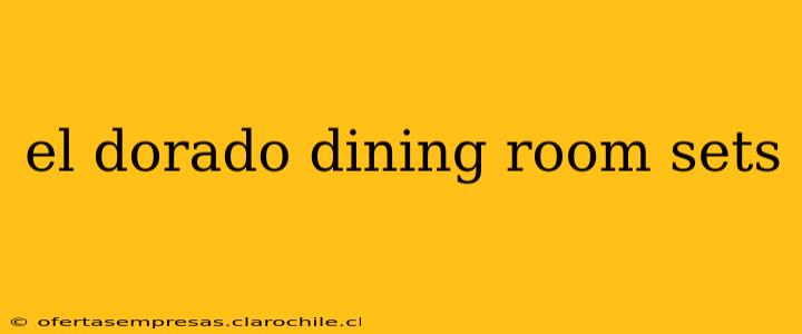 el dorado dining room sets