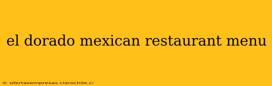 el dorado mexican restaurant menu