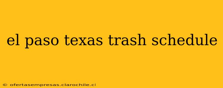 el paso texas trash schedule
