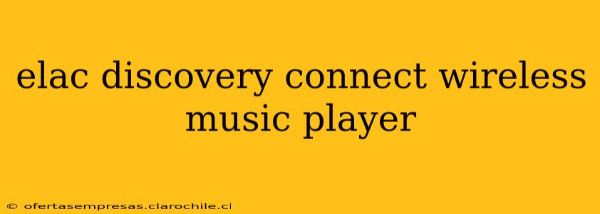 elac discovery connect wireless music player